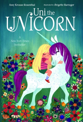 Uni the Unicorn By Amy Krouse Rosenthal, Brigette Barrager (Illustrator) Cover Image