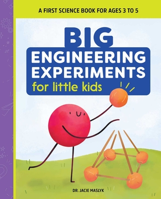 Big Engineering Experiments for Little Kids: A First Science Book for Ages 3 to 5 (Big Experiments for Little Kids) Cover Image