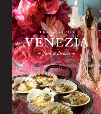 Venezia: Food and Dreams By Tessa Kiros Cover Image