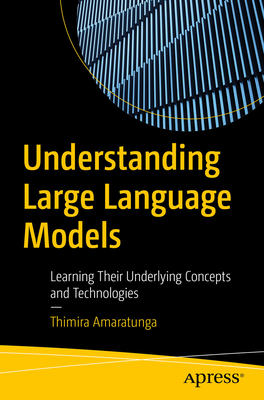 Understanding Large Language Models: Learning Their Underlying Concepts and Technologies Cover Image