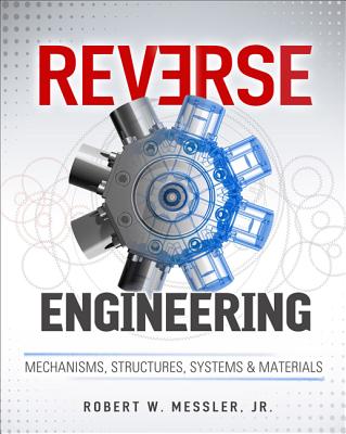 Reverse Engineering: Mechanisms, Structures, Systems & Materials Cover Image