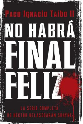 No habrá final feliz: La serie completa de Héctor Belascoarán Shayne Cover Image