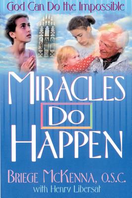 Miracles Do Happen: God Can Do the Impossible By Briege McKenna Cover Image