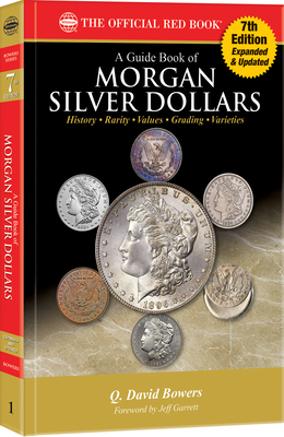 A Morgan Silver Dollars: History, Rarity, Values, Grading, Varieties (Official Red Book) Cover Image