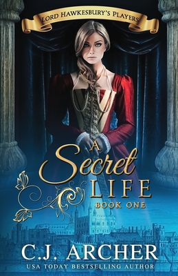 A Secret Life By C. J. Archer Cover Image