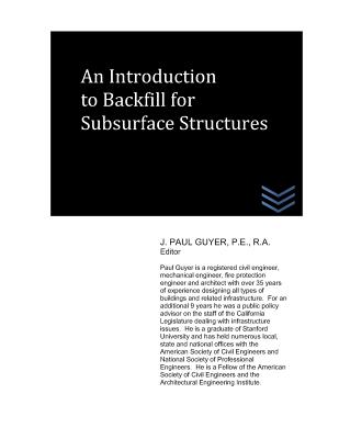 An Introduction to Backfill for Subsurface Structures (Geotechnical Engineering) By J. Paul Guyer Cover Image