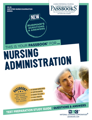 Nursing Administration (CN-16): Passbooks Study Guide (Certified Nurse Examination Series #16) By National Learning Corporation Cover Image