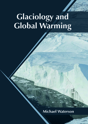 Glaciology and Global Warming By Michael Waterson (Editor) Cover Image