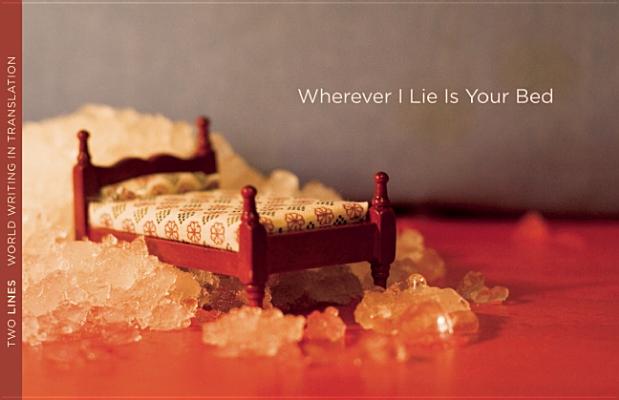 Cover Image for Wherever I Lie Is Your Bed: Two Lines World Writing in Translation