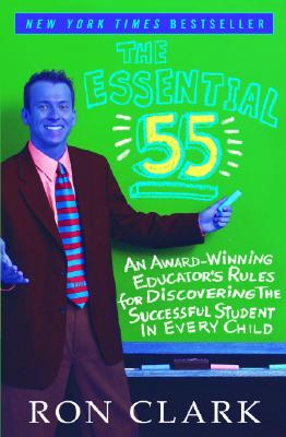 The Essential 55: An Award-Winning Educator's Rules for Discovering the Successful Student in Every Child By Ron Clark Cover Image