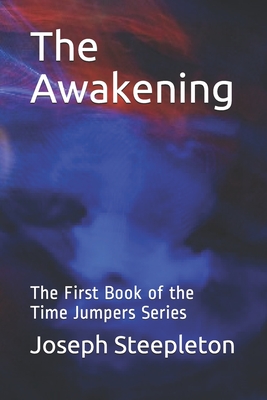 The Awakening: 1st Book of the Time Jumpers Series