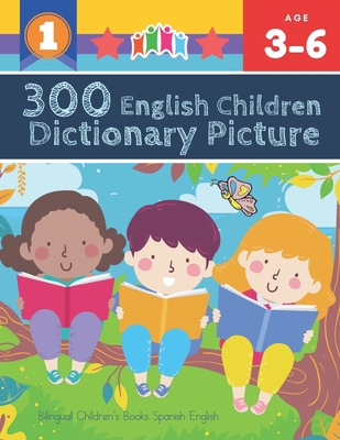 300 English Children Dictionary Picture. Bilingual Children's Books Spanish English: Full colored cartoons pictures vocabulary builder (animal, number Cover Image