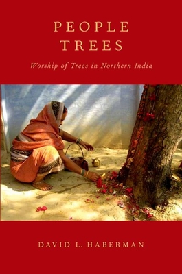 People Trees: Worship of Trees in Northern India By David L. Haberman Cover Image