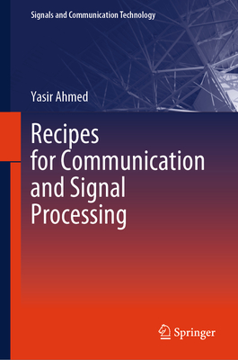 Recipes for Communication and Signal Processing (Signals and Communication Technology)