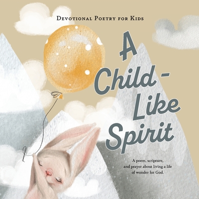 A Child-Like Spirit: A poem, scripture, and prayer about living a life of wonder for God. Cover Image