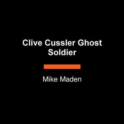 Clive Cussler Ghost Soldier (The Oregon Files #18)