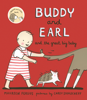 Buddy and Earl and the Great Big Baby By Maureen Fergus, Carey Sookocheff (Illustrator) Cover Image