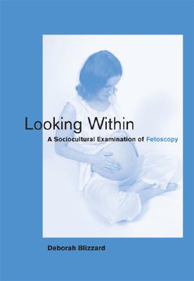 Looking Within: A Sociocultural Examination of Fetoscopy (Basic Bioethics)