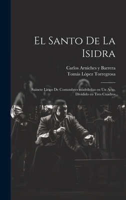 El santo de la Isidra: Sainete lírico de costumbres madrileñas en un acto, dividido en tres cuadros Cover Image