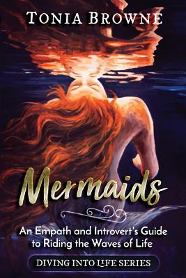 Mermaids: An Empath and Introvert's Guide to Riding the Waves of Life Cover Image