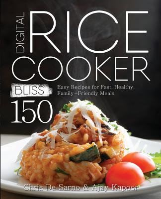 Digital Rice Cooker Bliss: 150 Easy Recipes for Fast, Healthy,  Family-Friendly Meals (Paperback)