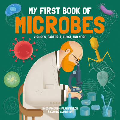 My First Book of Microbes: Viruses, Bacteria, Fungi, and More By Sheddad Kaid-Salah Ferrón, Eduard Altarriba (Illustrator) Cover Image