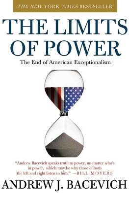 The Limits of Power: The End of American Exceptionalism (American Empire Project) By Andrew Bacevich Cover Image