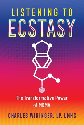 Listening to Ecstasy: The Transformative Power of MDMA By Charles Wininger Cover Image