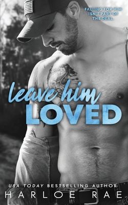 Leave Him Loved: A Swoony Small Town Romance (Babe Squad Standalones)