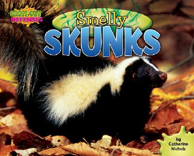 Smelly Skunks (Gross-Out Defenses) By Catherine Nichols Cover Image