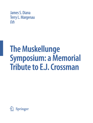 The Muskellunge Symposium: A Memorial Tribute to E.J. Crossman (Developments in Environmental Biology of Fishes #26) Cover Image