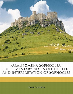 Paralipomena Sophoclea: Supplementary Notes on the Text and Interpretation of Sophocles Cover Image