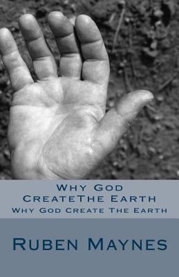 Why God CreateThe Earth: Why God Create The Earth Cover Image
