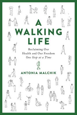 A Walking Life: Reclaiming Our Health and Our Freedom One Step at a Time cover