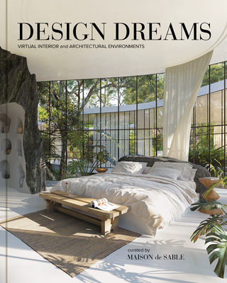 Design Dreams: Virtual Interior and Architectural Environments By Charlotte Taylor (Editor), Maison de Sable Cover Image