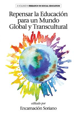 Repensar la Educación para un Mundo Global y Transcultural By Encarnación Soriano (Editor) Cover Image