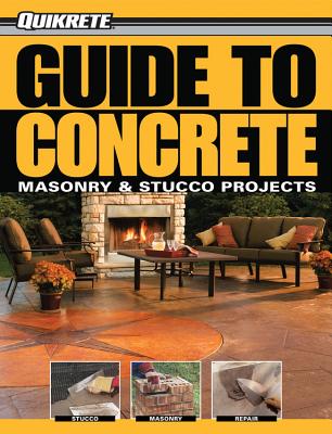 Guide to Concrete: Masonry & Stucco Projects (Quikrete) By Phil Schmidt Cover Image
