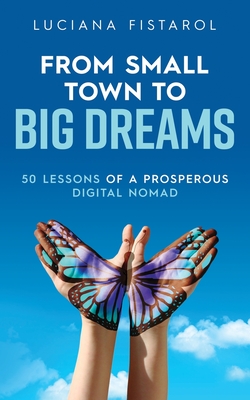 From Small Town to Big Dreams: 50 Lessons from a Prosperous Digital Nomad Cover Image