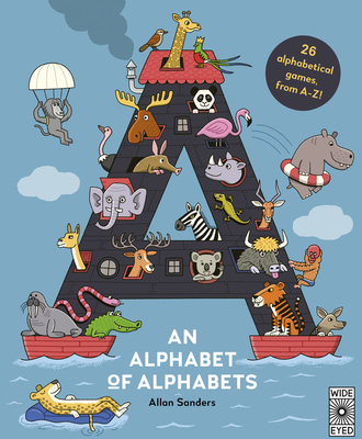 An Alphabet of Alphabets: 26 alphabetical games, from A-Z! By AJ Wood, Mike Jolley, Allan Sanders (Illustrator) Cover Image