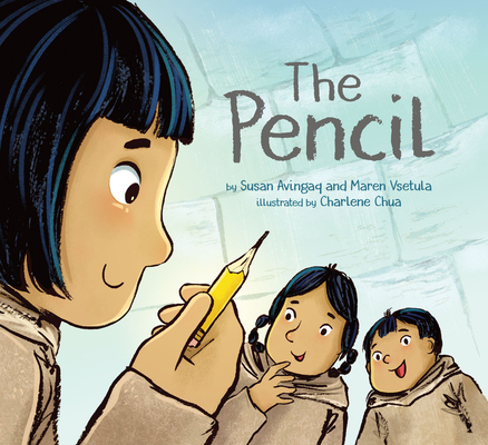 The Pencil By Susan Avingaq, Maren Vsetula, Charlene Chua (Illustrator) Cover Image