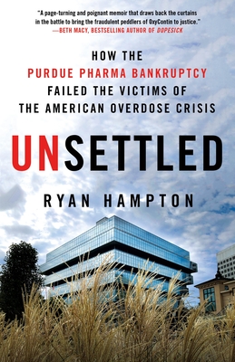 Unsettled: How the Purdue Pharma Bankruptcy Failed the Victims of the American Overdose Crisis By Ryan Hampton Cover Image