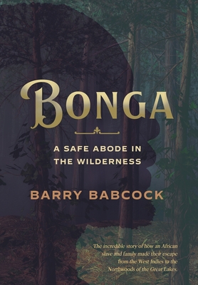 Bonga: A Safe Abode in the Wilderness By Barry Babcock Cover Image