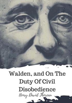 Walden, and On The Duty Of Civil Disobedience Cover Image
