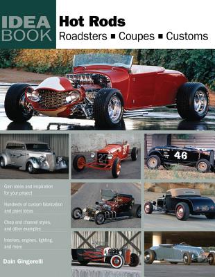 Hot Rods: Roadsters, Coupes, Customs (Idea Book) Cover Image