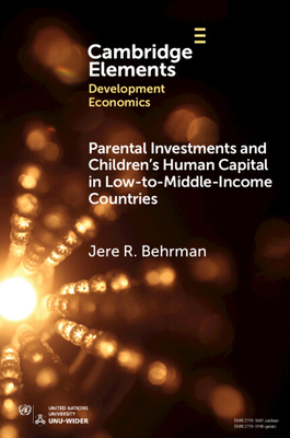 Parental Investments and Children's Human Capital in Low-To-Middle-Income Countries By Jere R. Behrman Cover Image