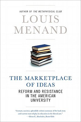 The Marketplace of Ideas: Reform and Resistance in the American University By Louis Menand Cover Image