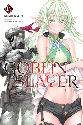 Goblin Slayer, Vol. 15 (light novel) (Goblin Slayer (Light Novel) #15) By Kumo Kagyu, Noboru Kannatuki (By (artist)) Cover Image