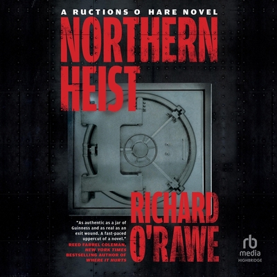 Northern Heist By Richard O'Rawe, John Keating (Read by) Cover Image