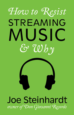 How to Resist Streaming Music & Why Cover Image