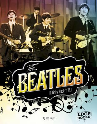 The Beatles: Defining Rock 'n' Roll (Legends of Rock) By Joe Tougas Cover Image